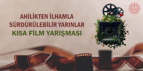 "AHİLİKTEN İLHAMLA SÜRDÜRÜLEBİLİR YARINLAR" KISA FİLM YARIŞMASI BAŞVURULARI BAŞLADI